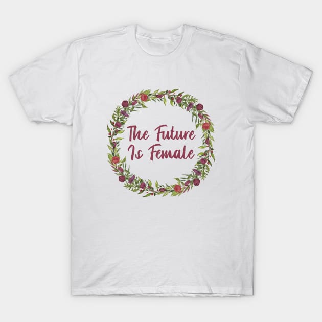 The future is female! T-Shirt by JustSomeThings